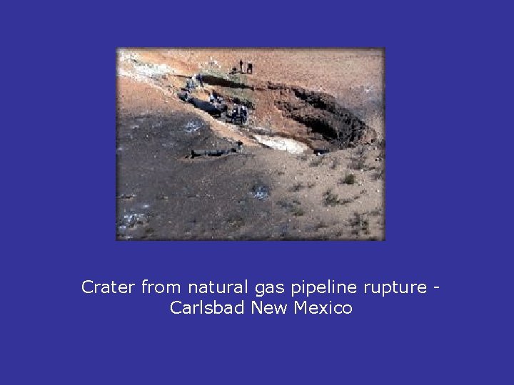 Crater from natural gas pipeline rupture Carlsbad New Mexico 