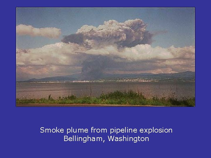 Smoke plume from pipeline explosion Bellingham, Washington 