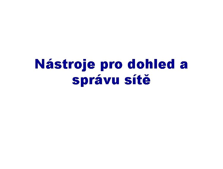 Nástroje pro dohled a správu sítě 