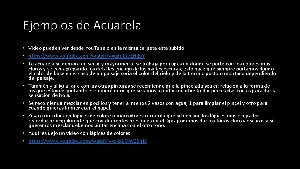 Ejemplos de Acuarela • Video pueden ver desde You. Tube o en la misma