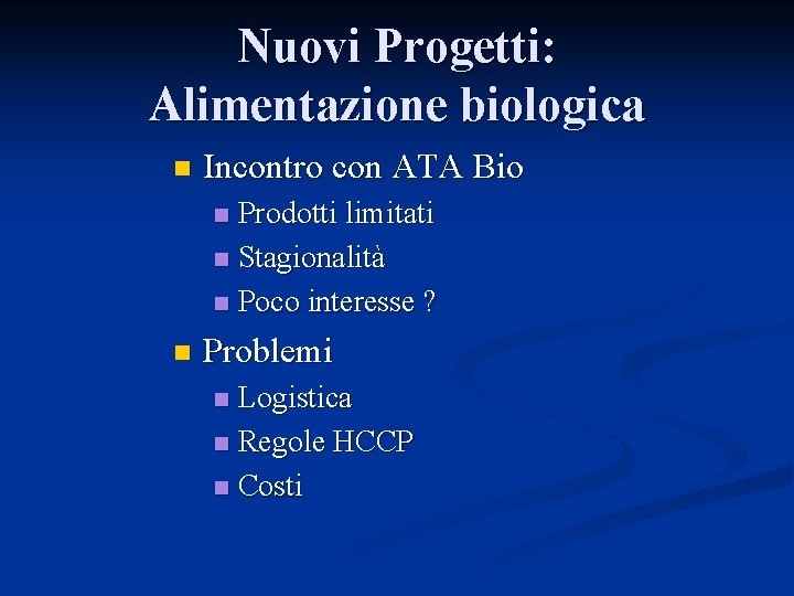 Nuovi Progetti: Alimentazione biologica n Incontro con ATA Bio Prodotti limitati n Stagionalità n