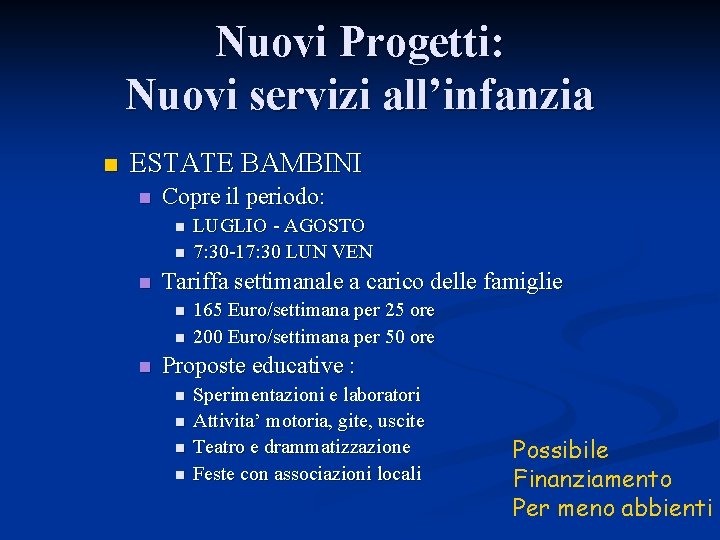 Nuovi Progetti: Nuovi servizi all’infanzia n ESTATE BAMBINI n Copre il periodo: n n