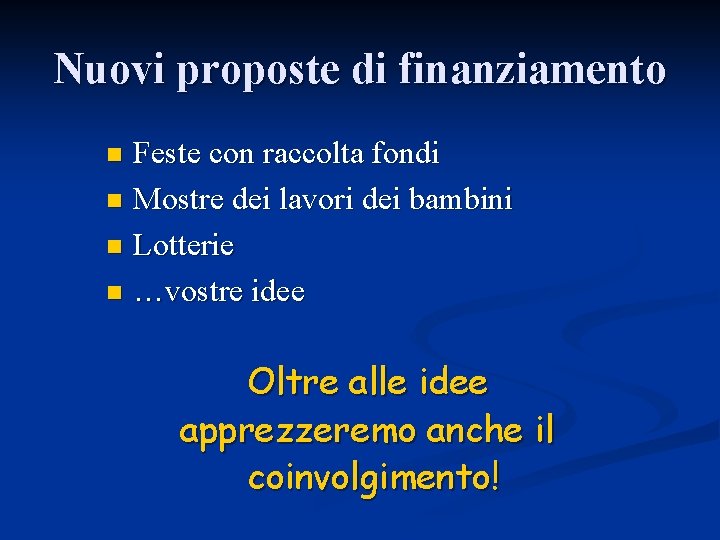 Nuovi proposte di finanziamento Feste con raccolta fondi n Mostre dei lavori dei bambini