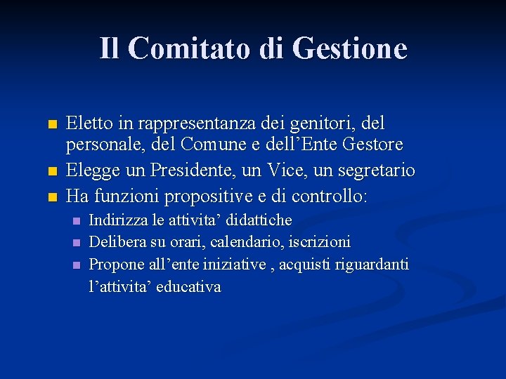 Il Comitato di Gestione n n n Eletto in rappresentanza dei genitori, del personale,