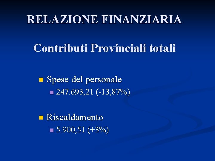 RELAZIONE FINANZIARIA Contributi Provinciali totali n Spese del personale n n 247. 693, 21