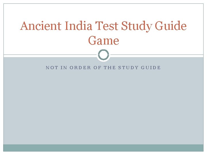 Ancient India Test Study Guide Game NOT IN ORDER OF THE STUDY GUIDE 