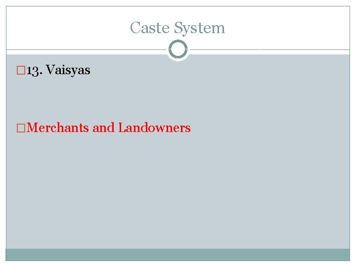 Caste System � 13. Vaisyas �Merchants and Landowners 