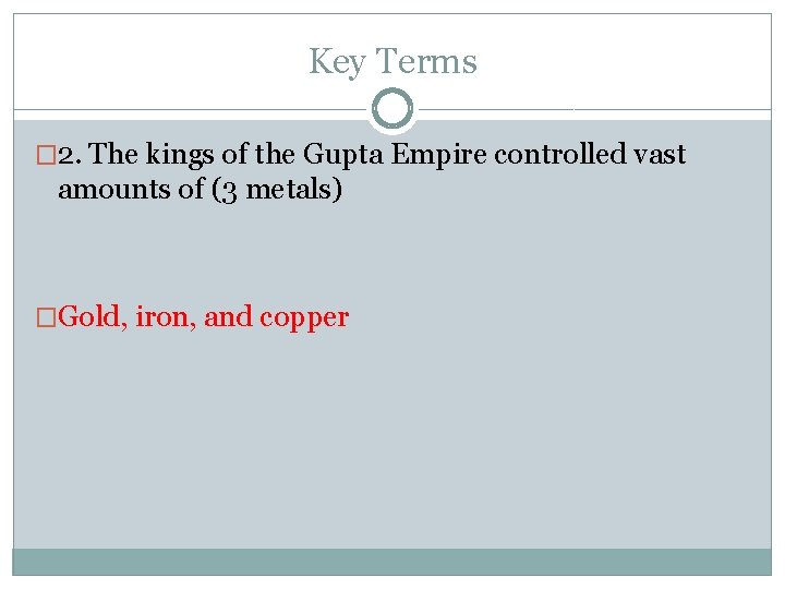 Key Terms � 2. The kings of the Gupta Empire controlled vast amounts of