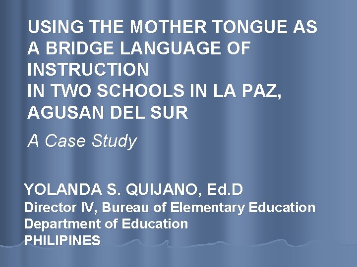 USING THE MOTHER TONGUE AS A BRIDGE LANGUAGE OF INSTRUCTION IN TWO SCHOOLS IN