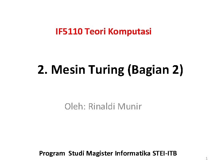 IF 5110 Teori Komputasi 2. Mesin Turing (Bagian 2) Oleh: Rinaldi Munir Program Studi