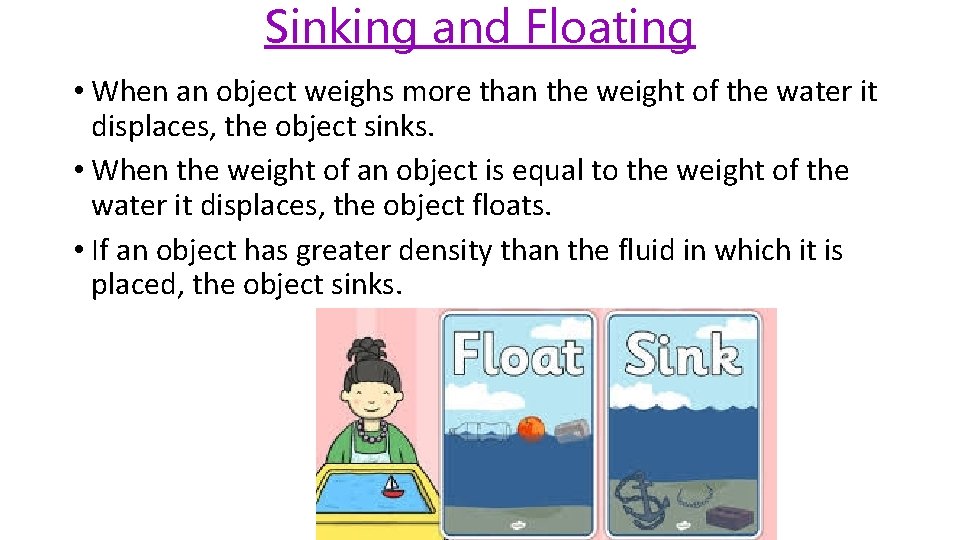 Sinking and Floating • When an object weighs more than the weight of the