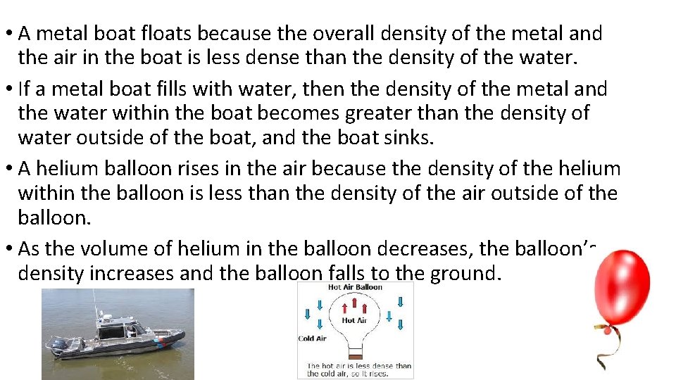  • A metal boat floats because the overall density of the metal and