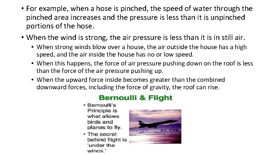  • For example, when a hose is pinched, the speed of water through