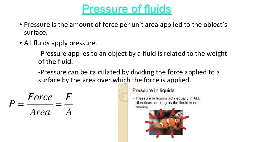 Pressure of fluids • Pressure is the amount of force per unit area applied