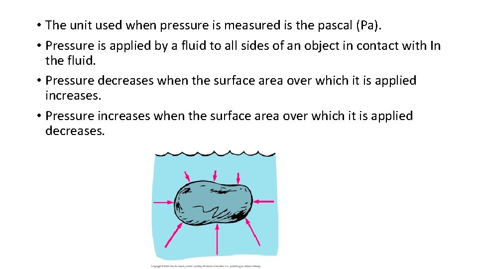  • The unit used when pressure is measured is the pascal (Pa). •