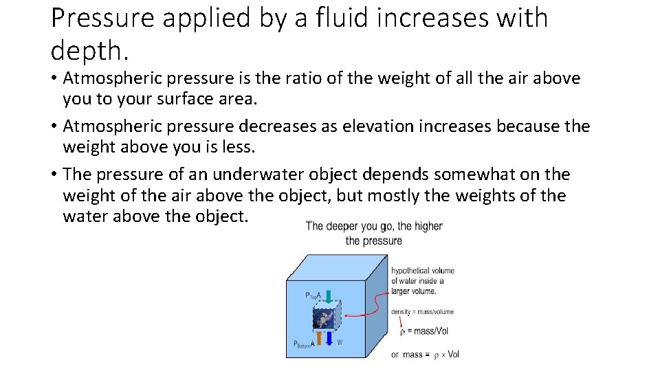 Pressure applied by a fluid increases with depth. • Atmospheric pressure is the ratio