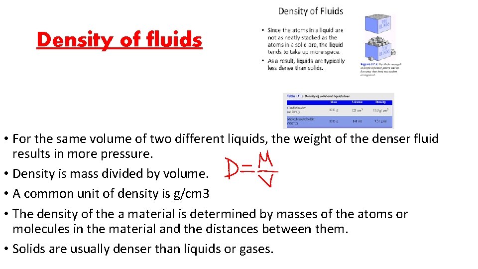 Density of fluids • For the same volume of two different liquids, the weight