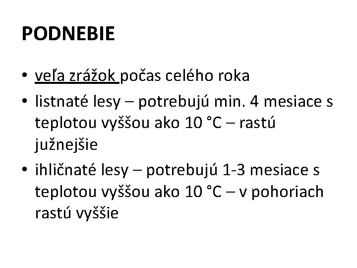 PODNEBIE • veľa zrážok počas celého roka • listnaté lesy – potrebujú min. 4