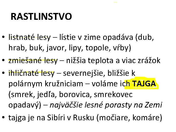 RASTLINSTVO • listnaté lesy – lístie v zime opadáva (dub, hrab, buk, javor, lipy,