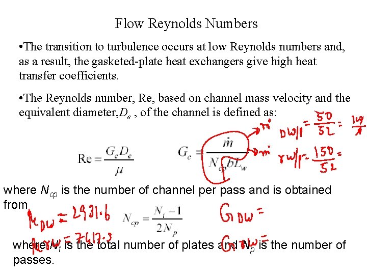 Flow Reynolds Numbers • The transition to turbulence occurs at low Reynolds numbers and,