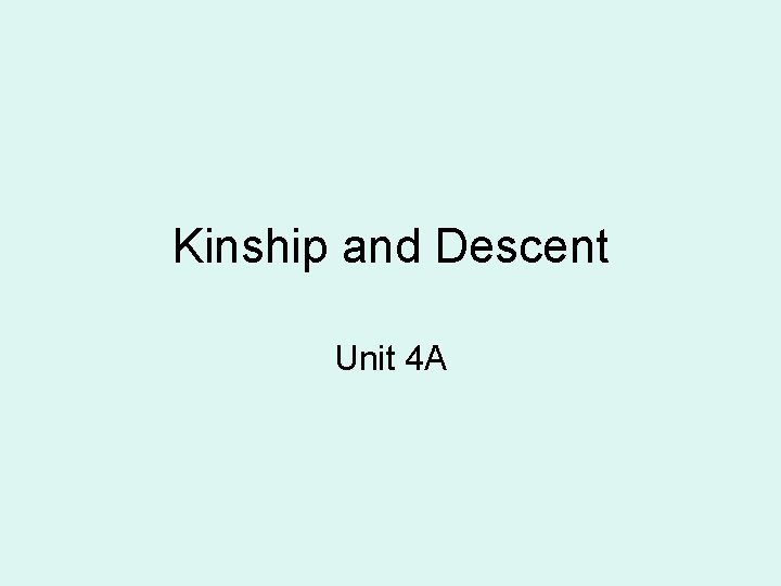 Kinship and Descent Unit 4 A 