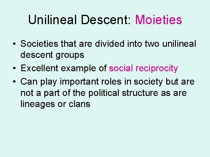 Unilineal Descent: Moieties • Societies that are divided into two unilineal descent groups •