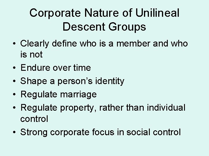 Corporate Nature of Unilineal Descent Groups • Clearly define who is a member and