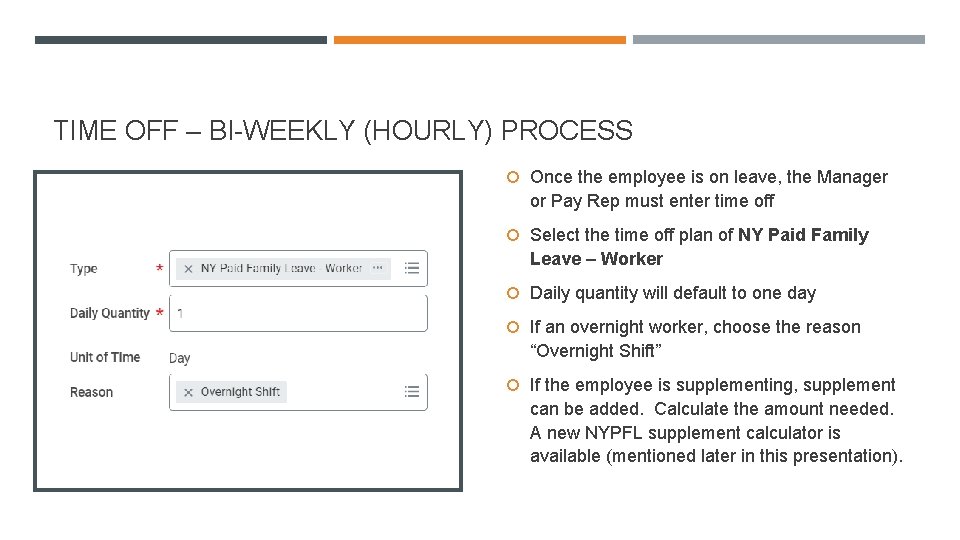 TIME OFF – BI-WEEKLY (HOURLY) PROCESS Once the employee is on leave, the Manager