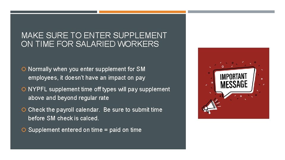 MAKE SURE TO ENTER SUPPLEMENT ON TIME FOR SALARIED WORKERS Normally when you enter
