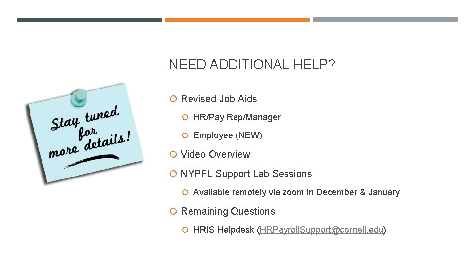 NEED ADDITIONAL HELP? Revised Job Aids HR/Pay Rep/Manager Employee (NEW) Video Overview NYPFL Support