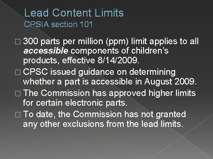 Lead Content Limits CPSIA section 101 � 300 parts per million (ppm) limit applies