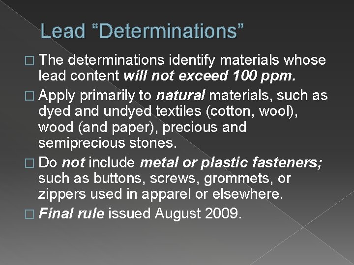 Lead “Determinations” � The determinations identify materials whose lead content will not exceed 100