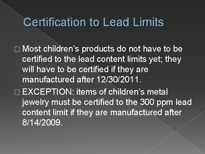 Certification to Lead Limits � Most children’s products do not have to be certified