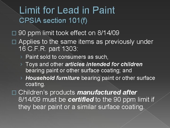 Limit for Lead in Paint CPSIA section 101(f) 90 ppm limit took effect on