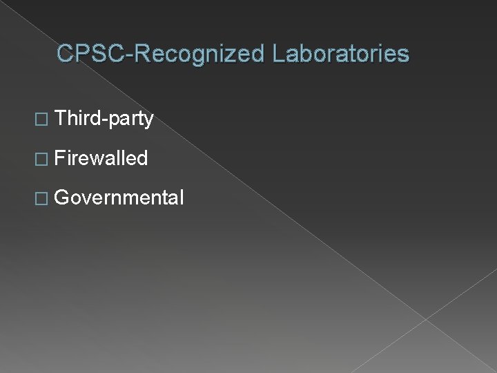 CPSC-Recognized Laboratories � Third-party � Firewalled � Governmental 