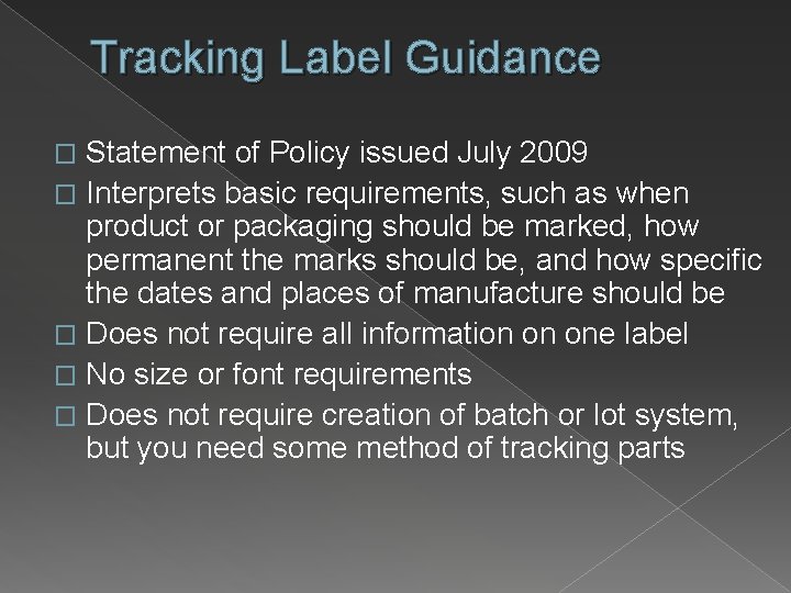 Tracking Label Guidance Statement of Policy issued July 2009 � Interprets basic requirements, such