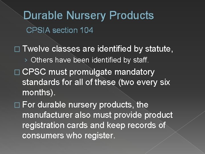 Durable Nursery Products CPSIA section 104 � Twelve classes are identified by statute, ›