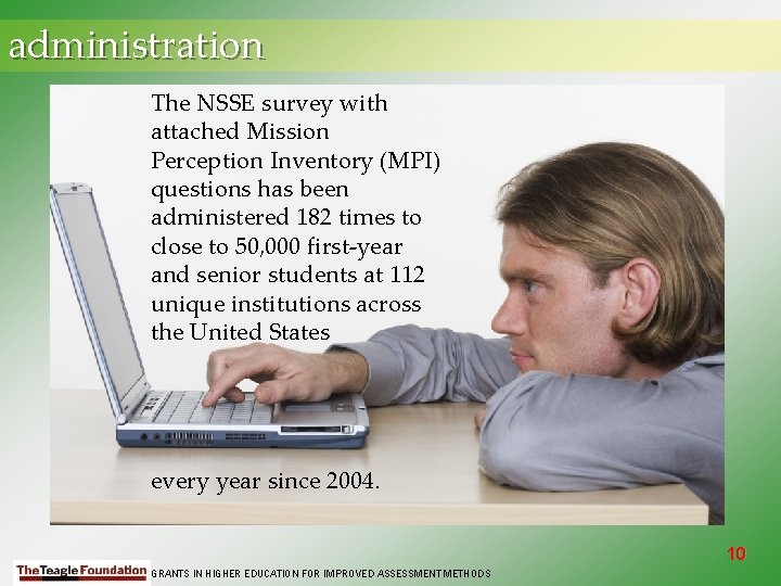 administration The NSSE survey with attached Mission Perception Inventory (MPI) questions has been administered