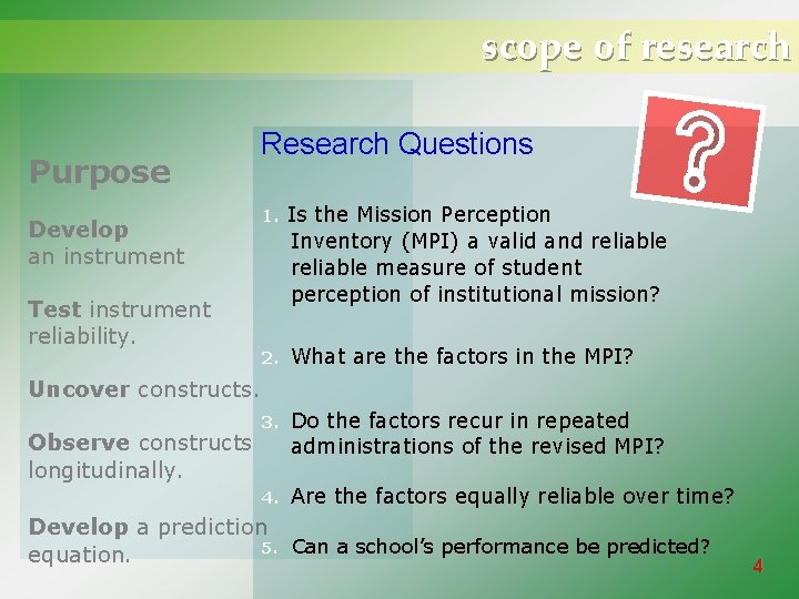 scope of research Purpose Develop an instrument Test instrument reliability. Research Questions 1. Is