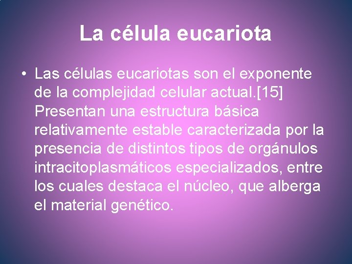 La célula eucariota • Las células eucariotas son el exponente de la complejidad celular