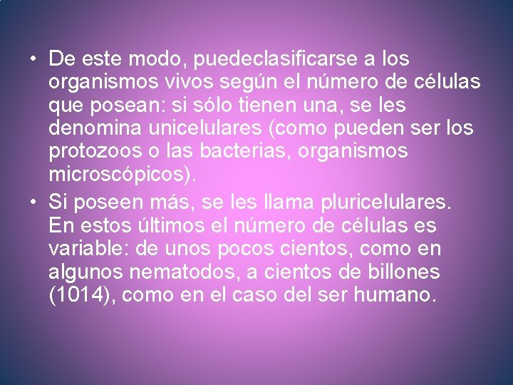  • De este modo, puedeclasificarse a los organismos vivos según el número de