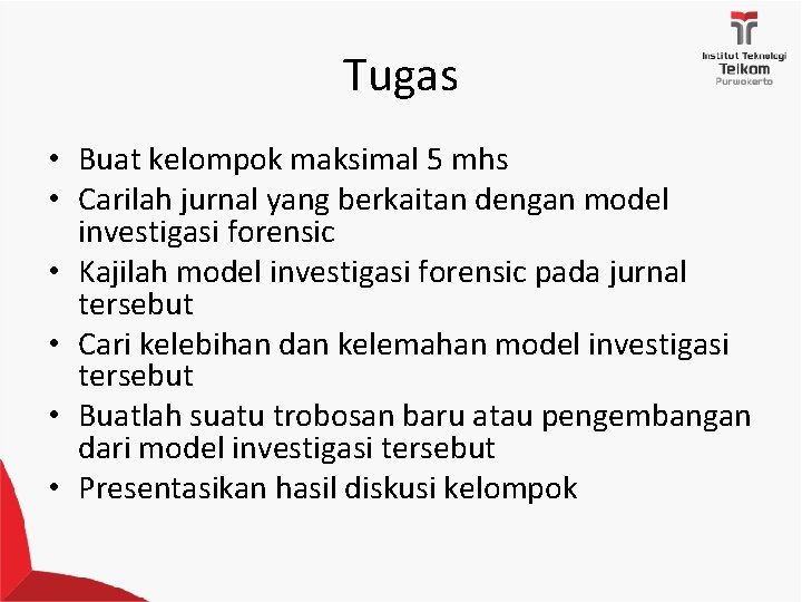 Tugas • Buat kelompok maksimal 5 mhs • Carilah jurnal yang berkaitan dengan model