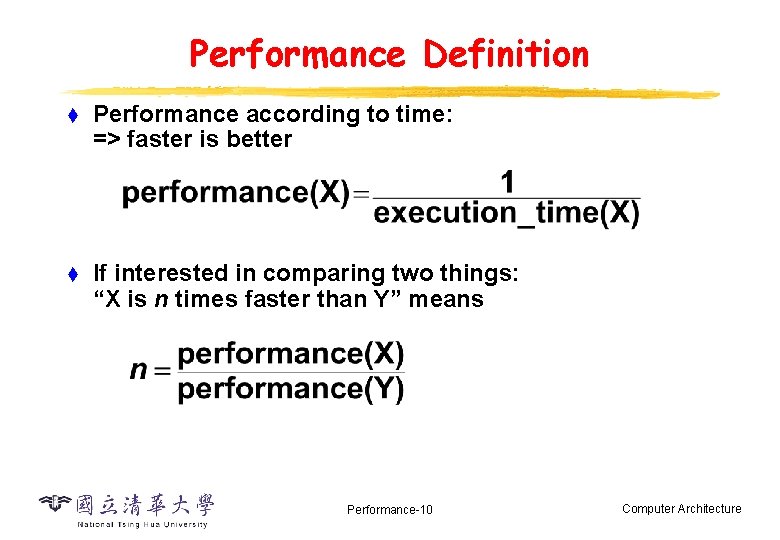 Performance Definition t Performance according to time: => faster is better t If interested