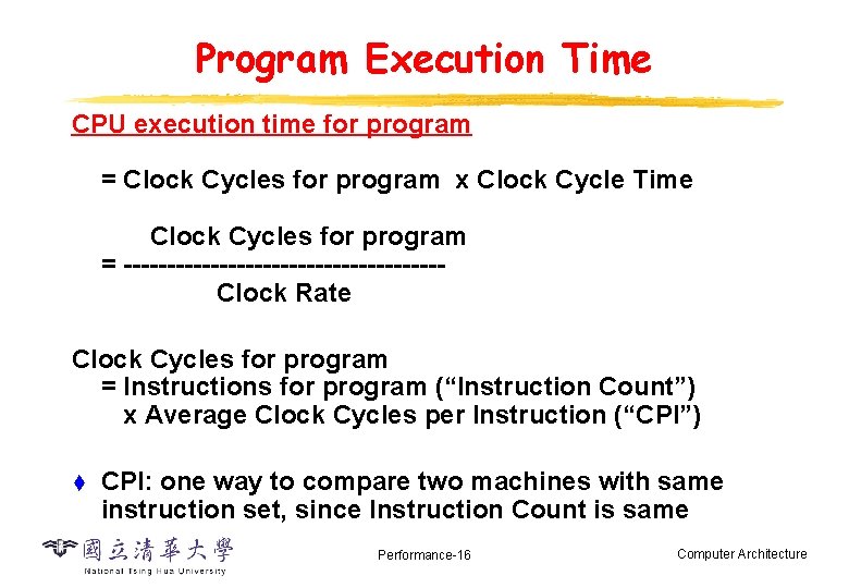 Program Execution Time CPU execution time for program = Clock Cycles for program x