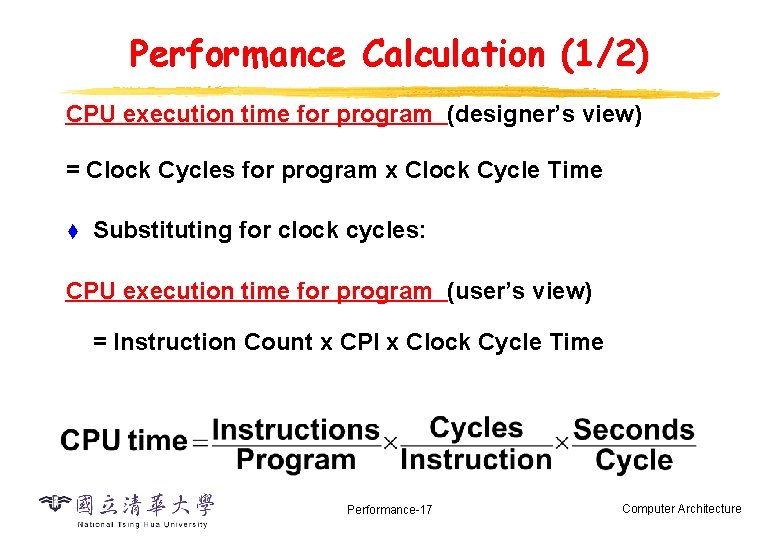 Performance Calculation (1/2) CPU execution time for program (designer’s view) = Clock Cycles for