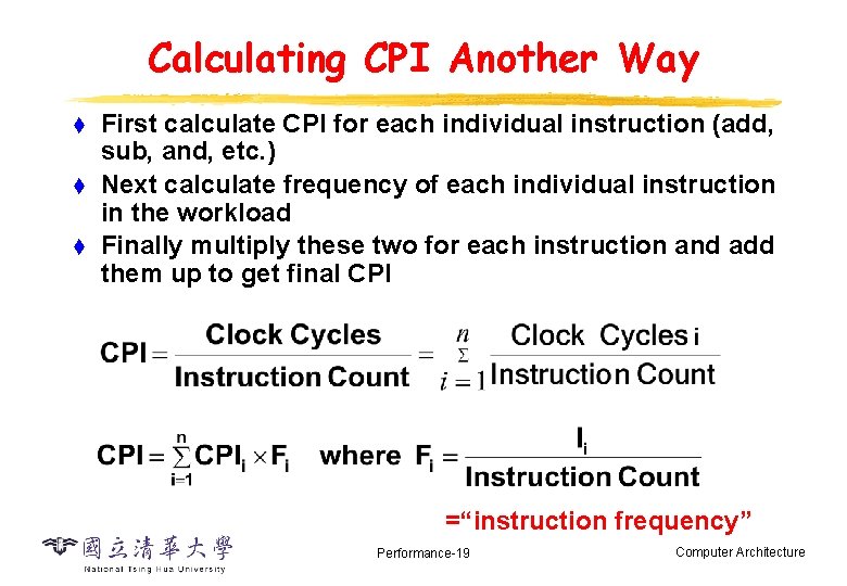 Calculating CPI Another Way t t t First calculate CPI for each individual instruction