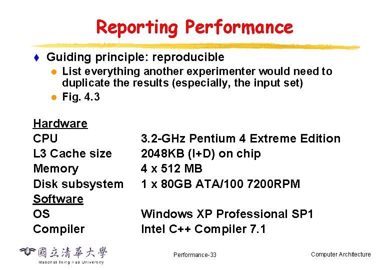 Reporting Performance t Guiding principle: reproducible l l List everything another experimenter would need