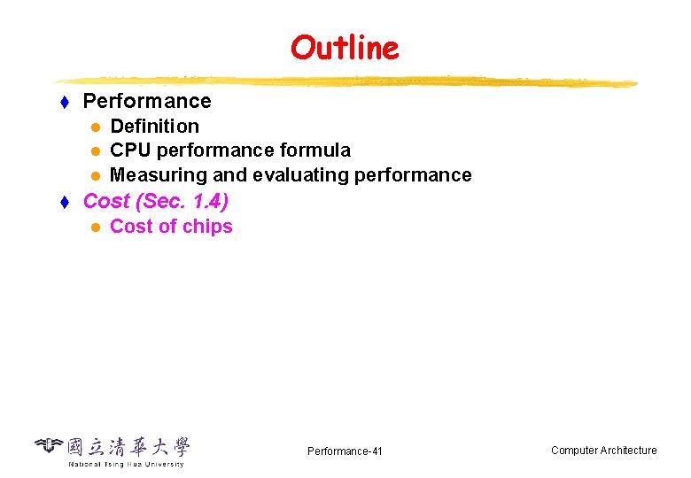 Outline t Performance l l l t Definition CPU performance formula Measuring and evaluating