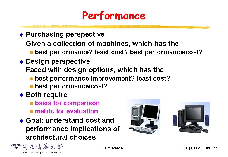 Performance t Purchasing perspective: Given a collection of machines, which has the l t