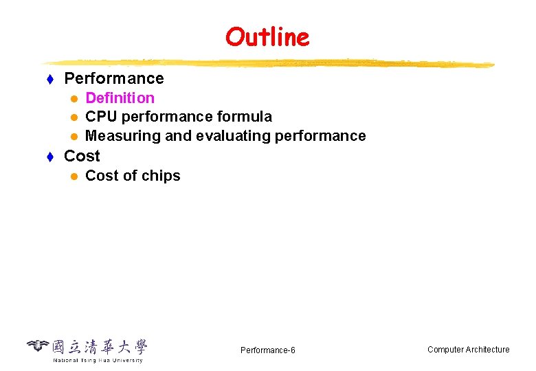 Outline t Performance l l l t Definition CPU performance formula Measuring and evaluating